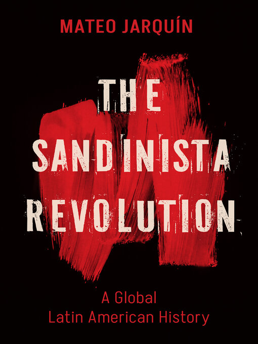 Title details for The Sandinista Revolution by Mateo Jarquín - Available